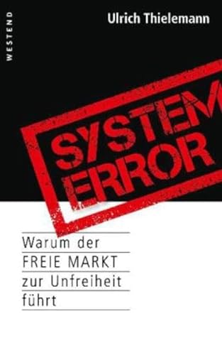 System Error: Warum der freie Markt zur Unfreiheit führt